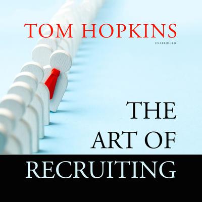 The Art of Recruiting by Tom Hopkins audiobook