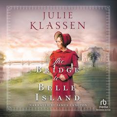 The Bridge to Belle Island by Julie Klassen audiobook