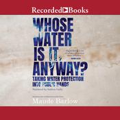 Whose Water is it, Anyway? by  Maude Barlow audiobook