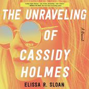 The Unraveling of Cassidy Holmes by  Elissa R. Sloan audiobook