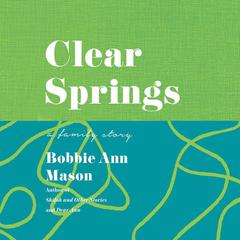Clear Springs by Bobbie Ann Mason audiobook