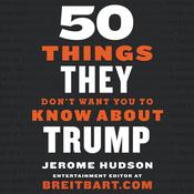 50 Things They Don't Want You to Know About Trump by  Jerome Hudson audiobook