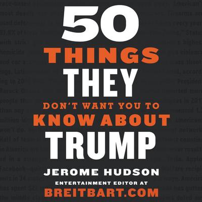 50 Things They Don't Want You to Know About Trump by Jerome Hudson audiobook