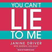 You Can't Lie to Me by  Janine Driver audiobook