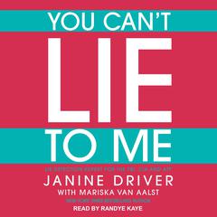You Can't Lie to Me by Janine Driver audiobook