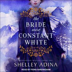 The Bride Wore Constant White by Shelley Adina audiobook