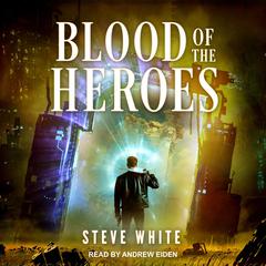 Blood of the Heroes by Steve White audiobook