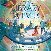 The Library of Ever by  Zeno Alexander audiobook