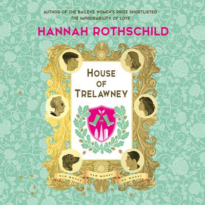 House of Trelawney by Hannah Rothschild audiobook
