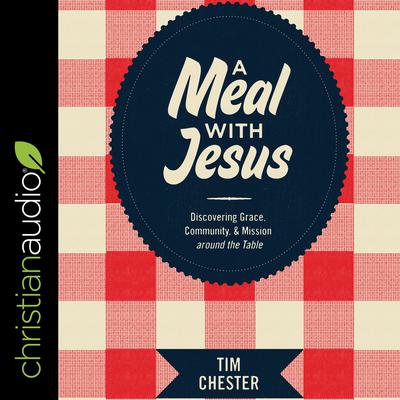 A Meal with Jesus by Tim Chester audiobook