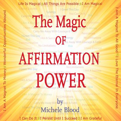 The Magic Of Affirmation Power by Michele Blood  audiobook