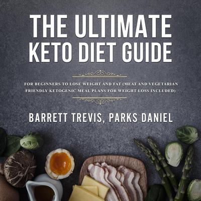 The Ultimate Keto Diet Guide by Barrett Trevis audiobook
