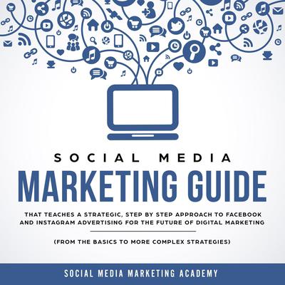 Social Media Marketing Guide by Social Media Marketing Academy audiobook