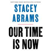 Our Time Is Now by  Stacey Abrams audiobook