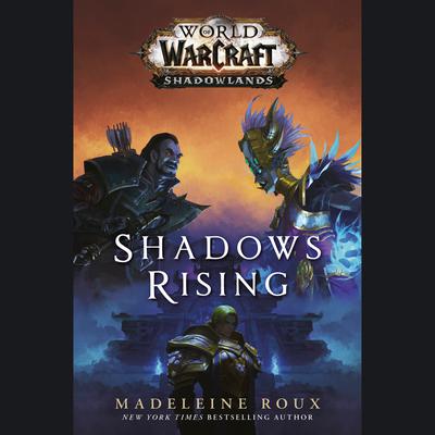 Shadows Rising (World of Warcraft: Shadowlands) by Madeleine Roux audiobook