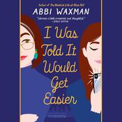 I Was Told it Would Get Easier by  Abbi Waxman audiobook