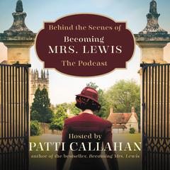 Behind the Scenes of Becoming Mrs. Lewis by Patti Callahan audiobook
