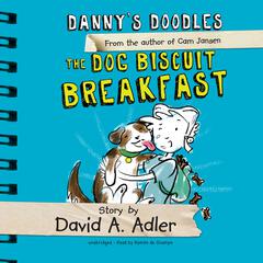 Danny’s Doodles: The Dog Biscuit Breakfast by David A. Adler audiobook