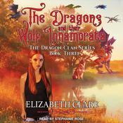 The Dragons and Their Wolf Innamorata by  Elizabeth Clare audiobook