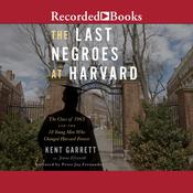 The Last Negroes at Harvard by  Kent Garrett audiobook