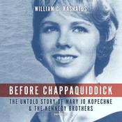 Before Chappaquiddick by  William C. Kashatus audiobook