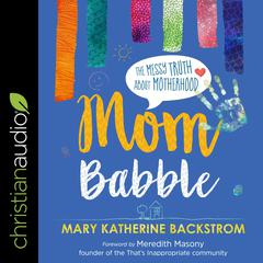 Mom Babble by Mary Katherine Backstrom audiobook