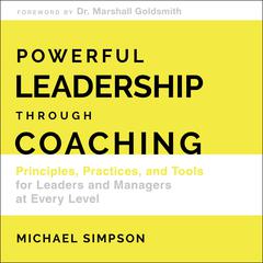 Powerful Leadership Through Coaching by Michael Simpson audiobook