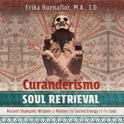 Curanderismo Soul Retrieval by  Erika Buenaflor audiobook