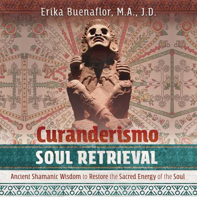 Curanderismo Soul Retrieval by Erika Buenaflor audiobook