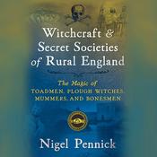 Witchcraft and Secret Societies of Rural England by  Nigel Pennick audiobook