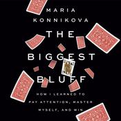 The Biggest Bluff by  Maria Konnikova audiobook