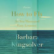 How to Fly (In Ten Thousand Easy Lessons) by  Barbara Kingsolver audiobook