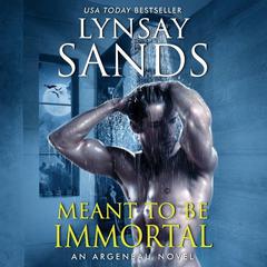 Meant to Be Immortal by Lynsay Sands audiobook