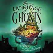 The Language of Ghosts by  Heather Fawcett audiobook