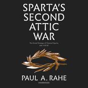 Sparta's Second Attic War by  Paul A. Rahe audiobook