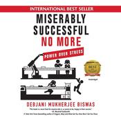 Miserably Successful No More by  Debjani Mukherjee Biswas audiobook
