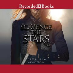 Scavenge the Stars by Tara Sim audiobook