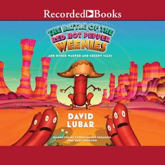 The Battle of the Red Hot Pepper Weenies by David Lubar audiobook