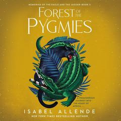 Forest of the Pygmies by Isabel Allende audiobook