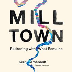 Mill Town by Kerri Arsenault audiobook