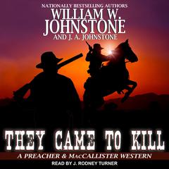 They Came to Kill by William W. Johnstone audiobook