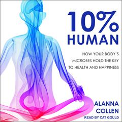 10% Human by Alanna Collen audiobook