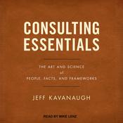 Consulting Essentials by  Jeff Kavanaugh audiobook