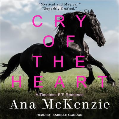 Cry of the Heart by Ana McKenzie audiobook