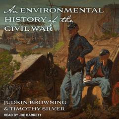An Environmental History of the Civil War by Judkin Browning audiobook