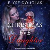 The Christmas Eve Daughter by  Elyse Douglas audiobook