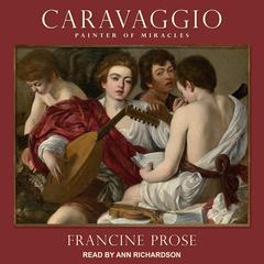 Caravaggio by Francine Prose audiobook
