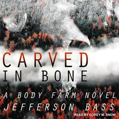 Carved in Bone by Jefferson Bass audiobook
