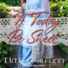 If Today Be Sweet by Thrity Umrigar audiobook