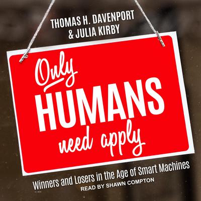 Only Humans Need Apply by Thomas H. Davenport audiobook